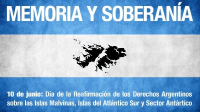 10 de junio, Día de la Afirmación de los Derechos Argentinos sobre las Malvinas, Islas y Sector Antártico.