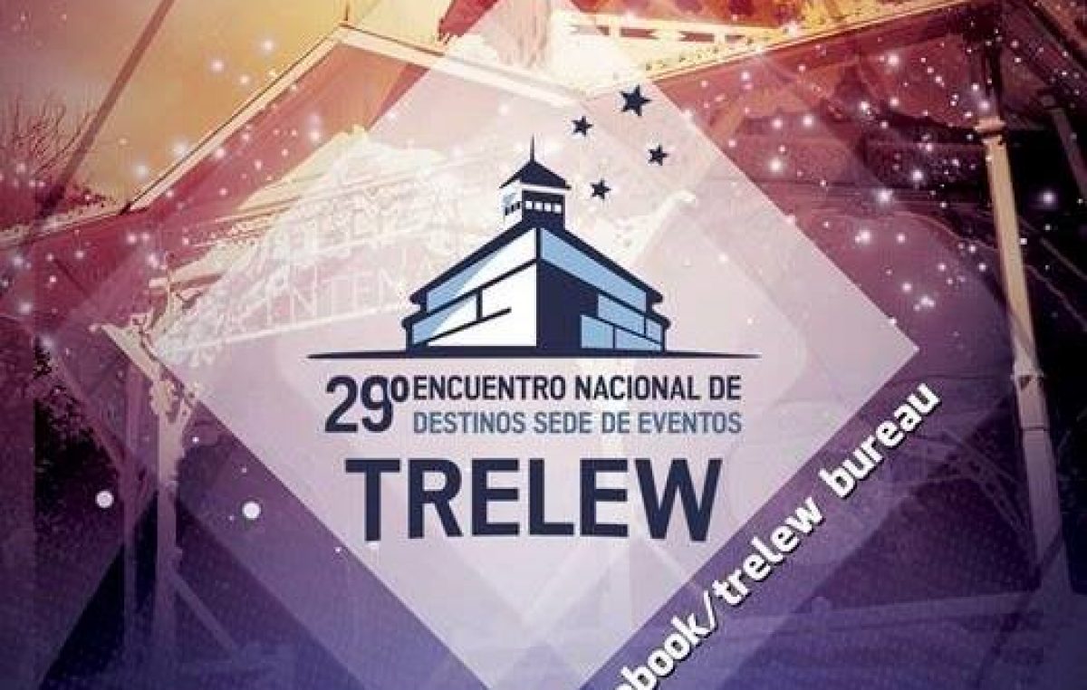 Representantes de 20 centros turísticos participan en Trelew del 29º Encuentro Nacional de Destinos
