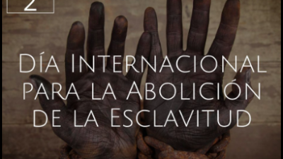 Día Internacional para la Abolición de la Esclavitud