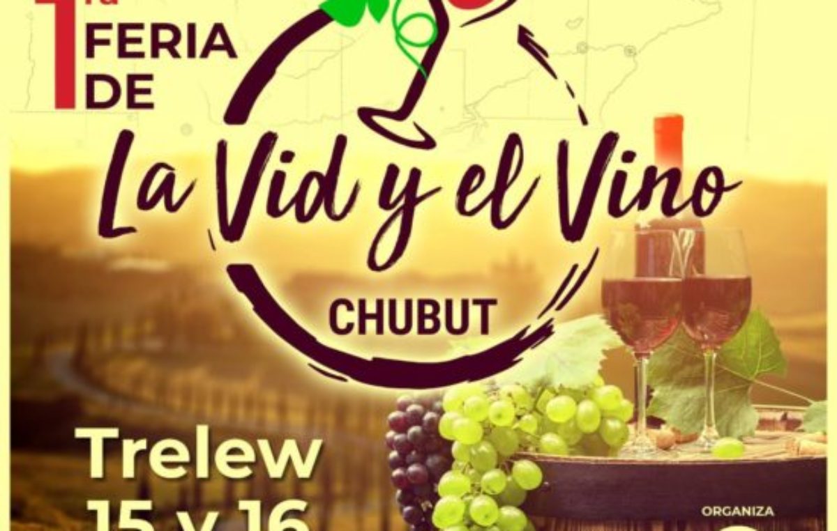 Se hará en Trelew la 1ª Feria de la Vid y el Vino